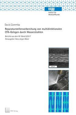 Reparaturstellenvorbereitung von multidirektionalen CFK-Gelegen durch Wasserstrahlen von Maier,  Hans Jürgen, Zaremba,  David