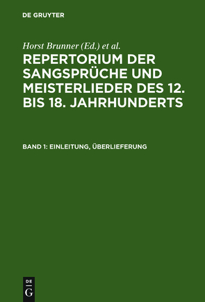 Repertorium der Sangsprüche und Meisterlieder des 12. bis 18. Jahrhunderts / Einleitung, Überlieferung von Brunner,  Horst, Wachinger,  Burghart