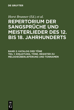 Repertorium der Sangsprüche und Meisterlieder des 12. bis 18. Jahrhunderts / Katalog der Töne: Bd. 2,1 Einleitung, Töne, Register zu Melodieüberlieferung und Tonnamen; Bd. 2,2 Register zu den Tonschemata von Naser,  Christian, Rettelbach,  Johannes, Sappler,  Paul