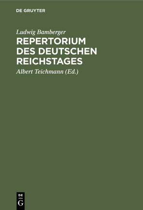 Repertorium des deutschen Reichstages von Bamberger,  Ludwig, Teichmann,  Albert