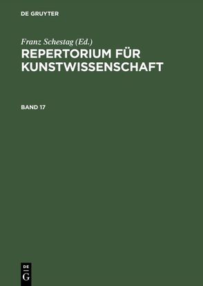 Repertorium für Kunstwissenschaft / Repertorium für Kunstwissenschaft. Band 17 von Thode,  Henry, Tschudi,  Hugo von