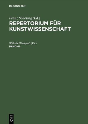 Repertorium für Kunstwissenschaft / Repertorium für Kunstwissenschaft. Band 47 von Waetzoldt,  Wilhelm