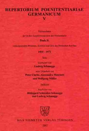 Repertorium Poenitentiariae Germanicum / Paul II. (1464-1471) von Clarke,  Peter, Mosciatti,  Alessandra, Mueller,  Wolfgang, Schmugge,  Ludwig