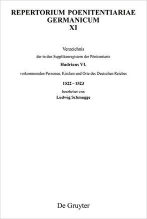 Repertorium Poenitentiariae Germanicum / Verzeichnis der in den Supplikenregistern der Pönitentiarie Hadrians VI. vorkommenden Personen, Kirchen und Orte des Deutschen Reiches 1522–1523 von Schmugge,  Ludwig