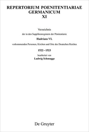 Repertorium Poenitentiariae Germanicum / Verzeichnis der in den Supplikenregistern der Pönitentiarie Hadrians VI. vorkommenden Personen, Kirchen und Orte des Deutschen Reiches 1522–1523 von Schmugge,  Ludwig