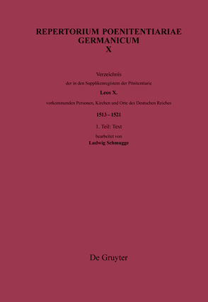 Repertorium Poenitentiariae Germanicum / Verzeichnis der in den Supplikenregistern der Pönitentiarie Leos X. vorkommenden Personen, Kirchen und Orte des Deutschen Reiches (1513–1521) von Deutsches Historisches Institut in Rom, Schmugge,  Ludwig