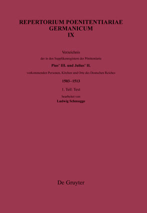 Repertorium Poenitentiariae Germanicum / Verzeichnis der in den Supplikenregistern der Poenitentiarie Pius’ III. und Julius’ II. vorkommenden Personen, Kirchen und Orte des Deutschen Reiches (1503–1513) von DHI – Deutsches Historisches Institut, Schmugge,  Ludwig