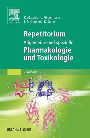 Repetitorium Allgemeine und spezielle Pharmakologie und Toxikologie von Aktories,  Klaus, Förstermann,  Ulrich, Hofmann,  Franz Bernhard, Starke,  Klaus