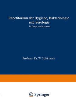 Repetitorium der Hygiene, Bakteriologie und Serologie in Frage und Antwort von Schuermann,  Walter