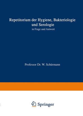 Repetitorium der Hygiene, Bakteriologie und Serologie in Frage und Antwort von Schuermann,  Walter