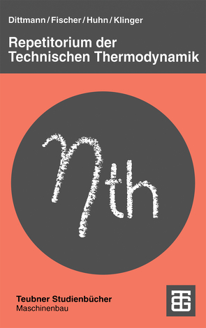 Repetitorium der Technischen Thermodynamik von Dittmann,  Achim, fischer,  siegfried, Huhn,  Joerg, Klinger,  Jochen