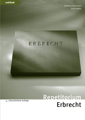 Repetitorium Erbrecht von Baumann,  Andreas, Ryffel,  Gritli