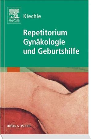 Repetitorium Gynäkologie und Geburtshilfe von Kiechle,  Marion