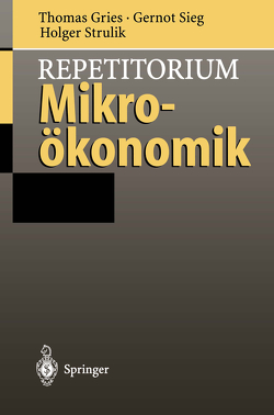 Repetitorium Mikroökonomik von Gries,  Thomas, Sieg,  Gernot, Strulik,  Holger