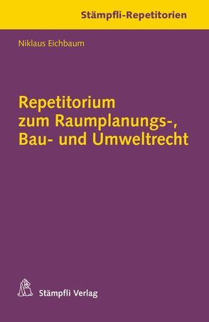 Repetitorium zum Raumplanungs-, Bau- und Umweltrecht von Eichbaum,  Niklaus