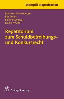 Repetitorium zum Schuldbetreibungs- und Konkursrecht von Eichenberger,  Michaela, Penon,  Ilija, Weingart,  Denise, Wuffli,  Daniel