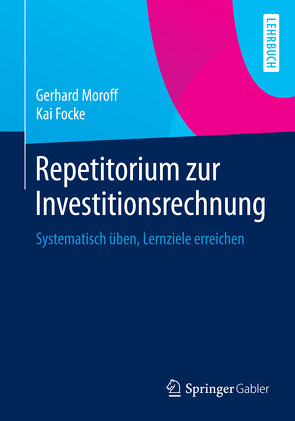 Repetitorium zur Investitionsrechnung von Focke,  Kai, Moroff,  Gerhard