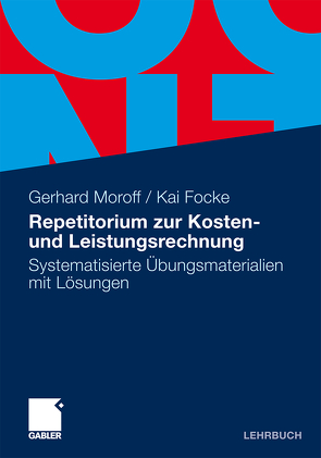 Repetitorium zur Kosten- und Leistungsrechnung von Focke,  Kai, Moroff,  Gerhard