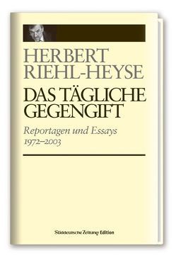 Reportagen und Essays 1972-2003 von Rhiel-Heyse,  Herbert, Sittner,  Gernot