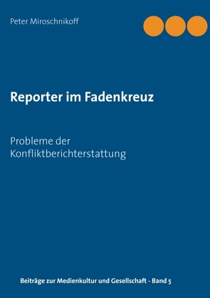 Reporter im Fadenkreuz von Miroschnikoff,  Peter