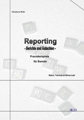 Reporting – Berichte und Gutachten von Wuth,  Christiane