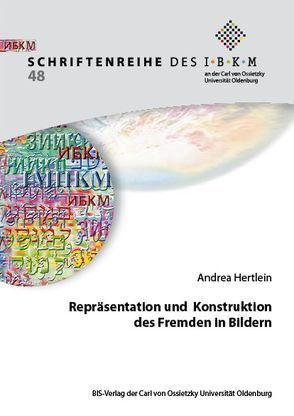 Repräsentation und Konstruktion des Fremden in Bildern von Hertlein,  Andrea