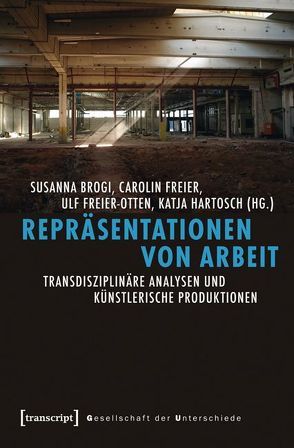 Repräsentationen von Arbeit von Brogi,  Susanna, Freier,  Carolin, Freier-Otten,  Ulf, Hartosch,  Katja