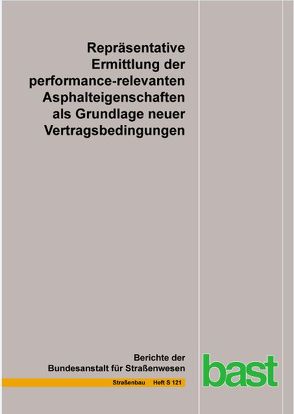 Repräsentative Ermittlung der performance-relevanten Asphalteigenschaften als Grundlage neuer Vertragsbedingungen von Grafmüller,  H.-K., Hase,  M., Kazakova,  O., Milch,  J., Patzek,  Th., Plachkova-Dzhurova,  P., Roos,  R, Schindler,  K., Schroeter,  A., Wörner,  Th, Zumsande,  K.