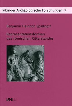 Repräsentationsformen des römischen Ritterstandes von Spalthoff,  Benjamin Heinrich