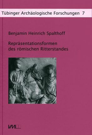 Repräsentationsformen des römischen Ritterstandes von Spalthoff,  Benjamin Heinrich