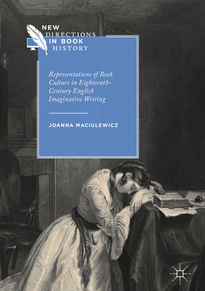 Representations of Book Culture in Eighteenth-Century English Imaginative Writing von Maciulewicz,  Joanna