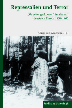 Repressalien und Terror von Baum,  Herwig, Brewing,  Daniel, Dordanas,  Stratos, Eckel,  Christine, Erdelbrock,  Georg, Hankel,  Gerd, Hansen,  Jens-Christian, Heer,  Hannes, Hellwinkel,  Lars, Hertz-Eichenrode,  Katharina, Hoffmann,  Georg, Klemp,  Stefan, Knoch,  Habbo, Manoschek,  Walter, Trouvé,  Christel, Wrochem,  Oliver von