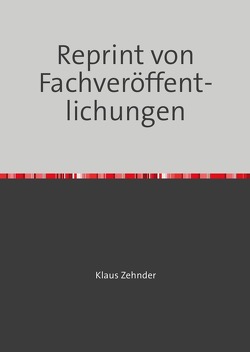 Reprint von Fachveröffentlichungen von Zehnder,  Klaus