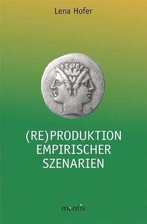 (Re)Produktion empirischer Szenarien von Hofer,  Lena