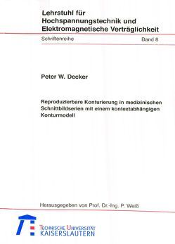 Reproduzierbare Konturierung in medizischen Schnittbildserien mit einem kontextabhängigen Konturmodell von Decker,  Peter