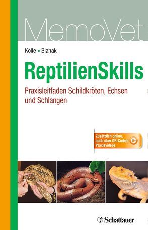 ReptilienSkills – Praxisleitfaden Schildkröten, Echsen und Schlangen von Blahak,  Silvia, Kölle,  Petra