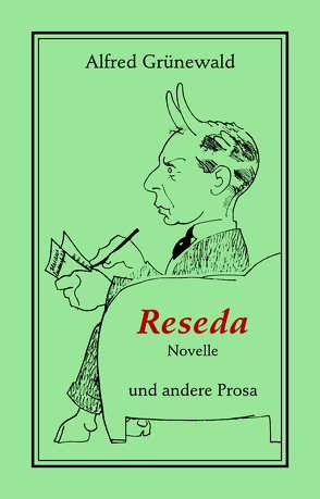 Reseda. Novelle und andere Prosa von Bühn,  Volker, Grünewald,  Alfred