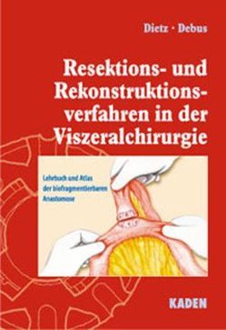 Resektions- und Rekonstruktionsverfahren in der Viszeralchirurgie von Debus,  Eike S., Dietz,  Ulrich A, Hamelmann,  Horst, Russo,  Sérgio