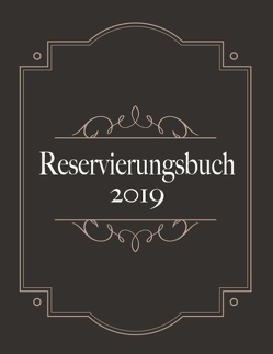 Reservierungsbuch 2019 und Tagesplaner für Reservierungen – Kalendarium, Planungsbuch und Terminkalender für Hotel und Gastronomie von Reserve Planini