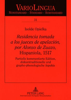 «Residencia tomada a los jueces de apelación, por Alonso de Zuazo», Hispaniola, 1517 von Opielka,  Isolde