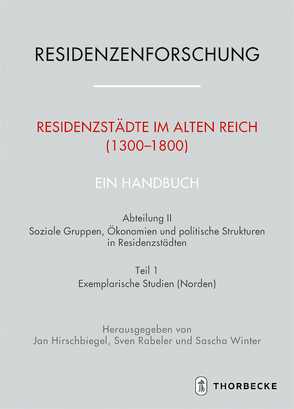 Residenzstädte im Alten Reich (1300-1800). Ein Handbuch von Hirschbiegel,  Jan, Rabeler,  Sven, Winter,  Sascha