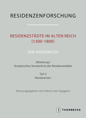 Residenzstädte im Alten Reich (1300-1800). Ein Handbuch von Seggern,  Harm von