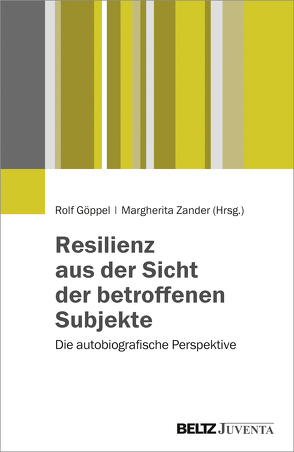 Resilienz aus der Sicht der betroffenen Subjekte von Göppel,  Rolf Georg, Zander,  Margherita