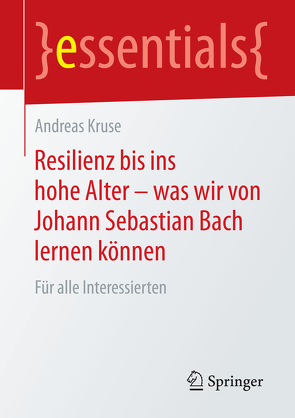 Resilienz bis ins hohe Alter – was wir von Johann Sebastian Bach lernen können von Kruse,  Andreas