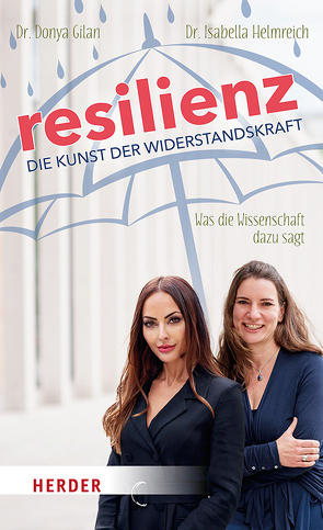 Resilienz – die Kunst der Widerstandskraft von Gilan,  Donya, Hahad,  Omar, Helmreich,  Isabella