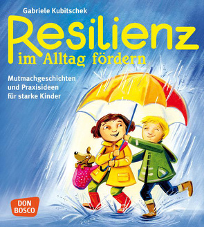 Resilienz im Alltag fördern von Kubitschek,  Gabriele