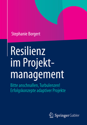 Resilienz im Projektmanagement von Borgert,  Stephanie