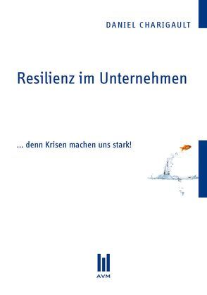 Resilienz im Unternehmen von Charigault,  Daniel