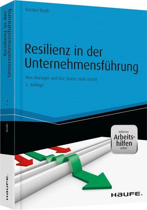 Resilienz in der Unternehmensführung – inkl. Arbeitshilfen online von Drath,  Karsten