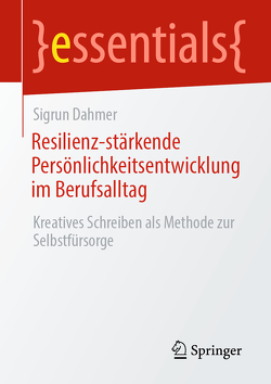 Resilienz-stärkende Persönlichkeitsentwicklung im Berufsalltag von Dahmer,  Sigrun